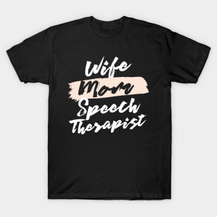 Cute Wife Mom Speech Therapist Gift Idea T-Shirt